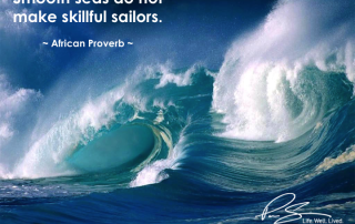 Smooth Seas do not make skillful sailors