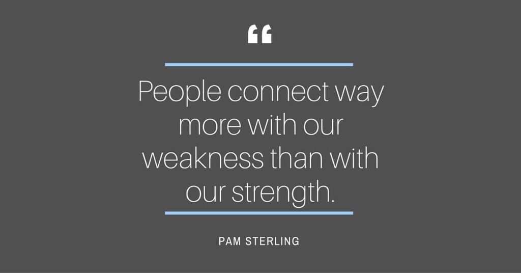 People Connect More With Our Weakness Coaches On Fire Pam Sterling